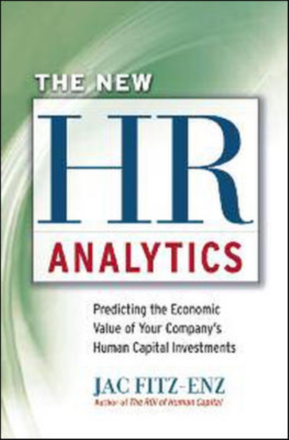 The New HR Analytics : Predicting the Economic Value of Your Company's Human Capital Investments, Hardback Book