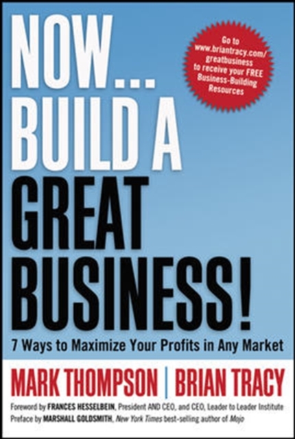 Now, Build a Great Business!: 7 Ways to Maximize Your Profits in Any Market, Hardback Book