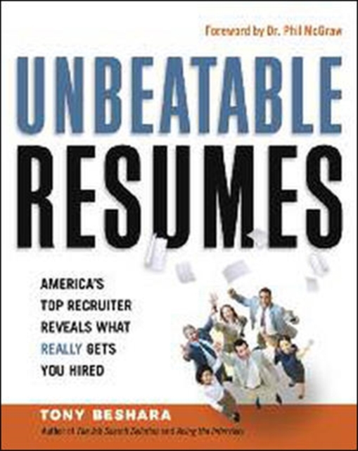 Unbeatable Resumes: Americas Top Recruiter Reveals What REALLY Gets You Hired, Paperback / softback Book