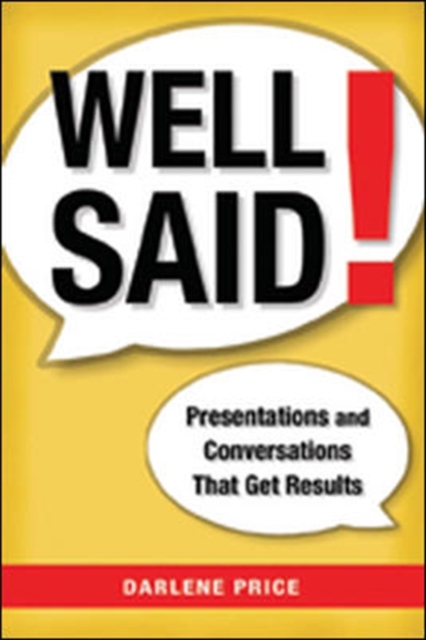 Well Said! Presentations and Conversations That Get Results, Hardback Book