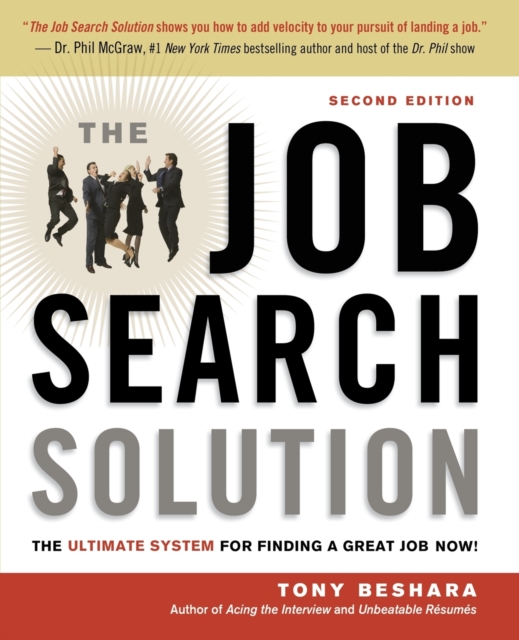 The Job Search Solution : The Ultimate System for Finding a Great Job Now!, Paperback / softback Book