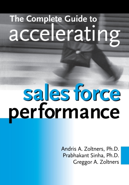 The Complete Guide to Accelerating Sales Force Performance, Paperback / softback Book
