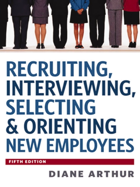 Recruiting, Interviewing, Selecting and   Orienting New Employees, EPUB eBook