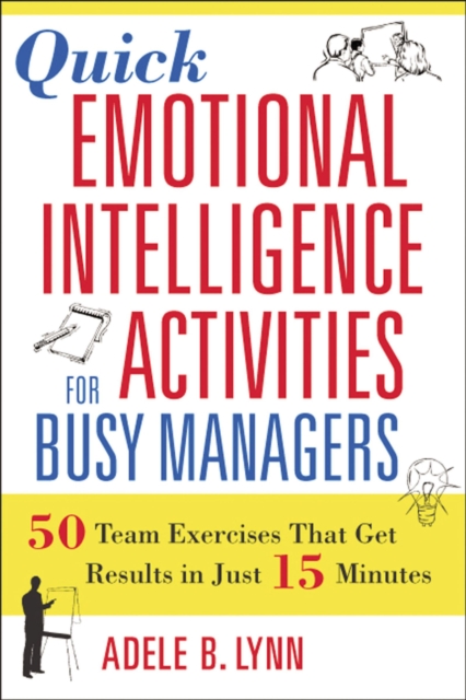 Quick Emotional Intelligence Activities for Busy Managers : 50 Team Exercises That Get Results in Just 15 Minutes, EPUB eBook