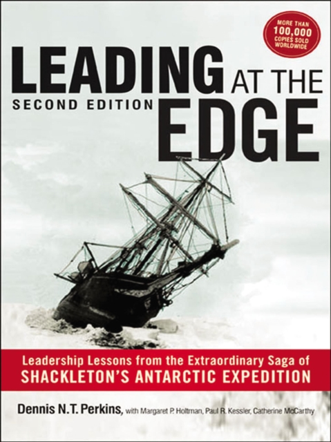 Leading at the Edge : Leadership Lessons from the Extraordinary Saga of Shackleton's Antarctic Expedition, EPUB eBook