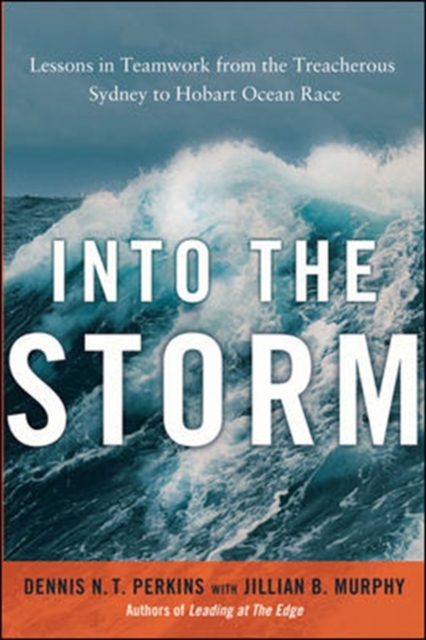 Into the Storm: Lessons in Teamwork from the Treacherous Sydney-to- Hobart Ocean Race, Hardback Book