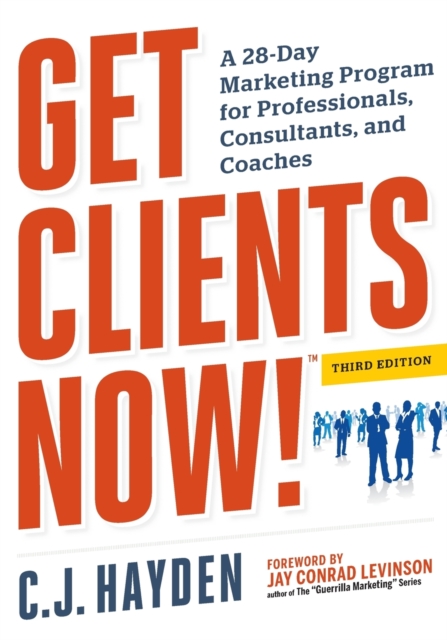 Get Clients Now! (TM) : A 28-Day Marketing Program for Professionals, Consultants, and Coaches, Paperback / softback Book