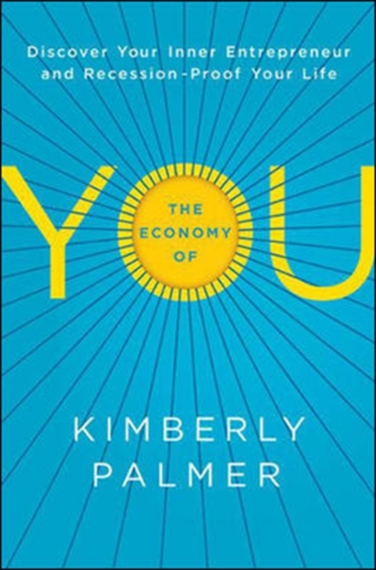 The Economy of You: Discover Your Inner Entrepreneur and Recession- Proof Your Life, Hardback Book