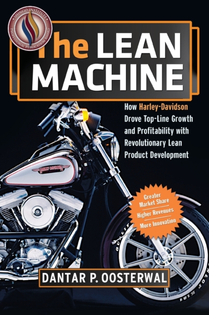The Lean Machine : How Harley-Davidson Drove Top-Line Growth and Profitability with Revolutionary Lean Product Development, Paperback / softback Book