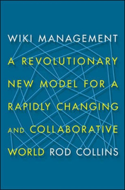 Wiki Management: A Revolutionary New Model for a Rapidly Changing and Collaborative World, Hardback Book