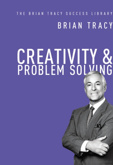 Creativity and   Problem Solving (The Brian Tracy Success Library), EPUB eBook