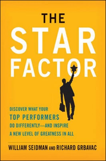 The Star Factor: Discover What Your Top Performers Do and Inspire a New Level of Greatness in All, Hardback Book