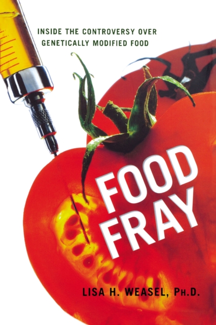 Food Fray : Inside the Controversy over Genetically Modified Food, Paperback / softback Book