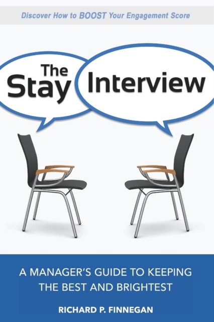 The Stay Interview : A Manager's Guide to Keeping the Best and Brightest, Paperback / softback Book