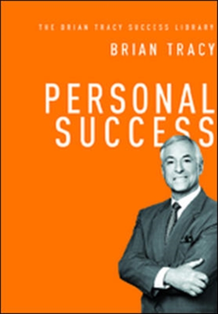 Personal Success (The Brian Tracy Success Library), Hardback Book