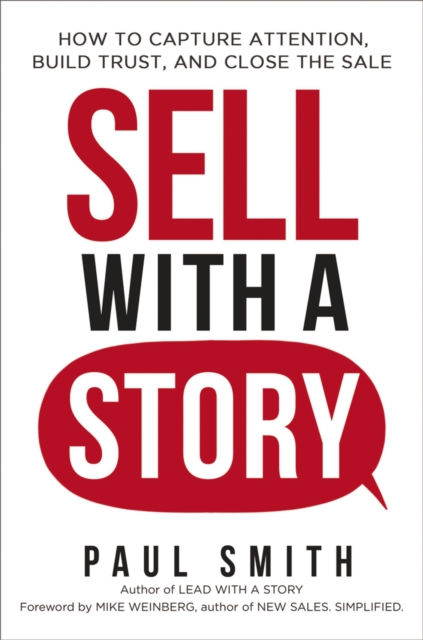 Sell with a Story : How to Capture Attention, Build Trust, and Close the Sale, EPUB eBook