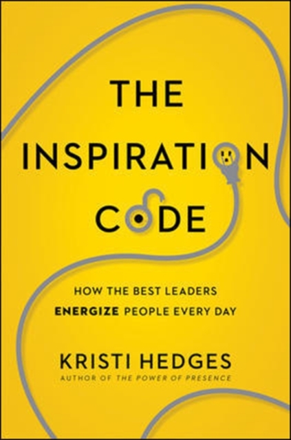 The Inspiration Code: How the Best Leaders Energize People Every Day, Paperback / softback Book