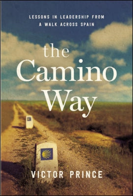 The Camino Way: Lessons in Leadership from a Walk Across Spain, Hardback Book