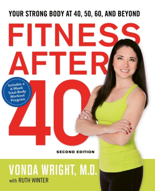 Fitness After 40 : Your Strong Body at 40, 50, 60, and Beyond, Paperback / softback Book