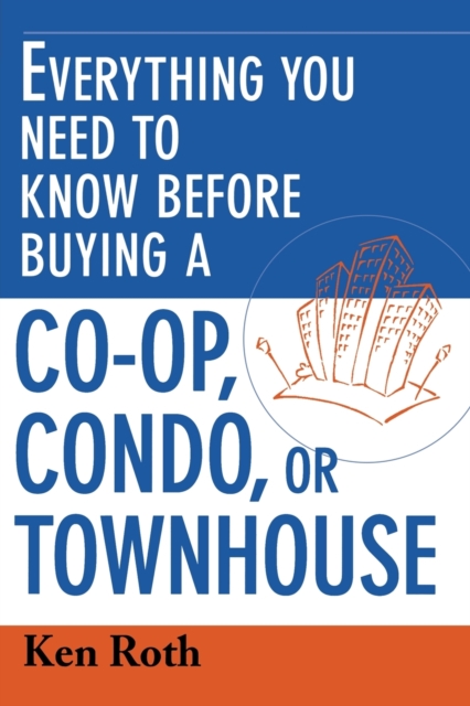 Everything You Need to Know Before Buying a Co-op,Condo, or Townhouse, Paperback / softback Book