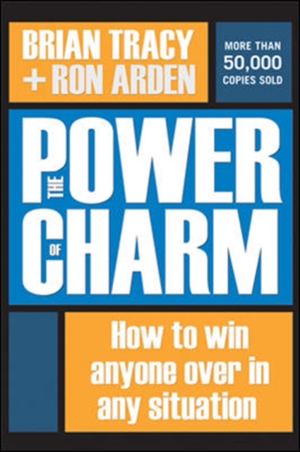 The Power of Charm: How to Win Anyone Over in Any Situation, Hardback Book