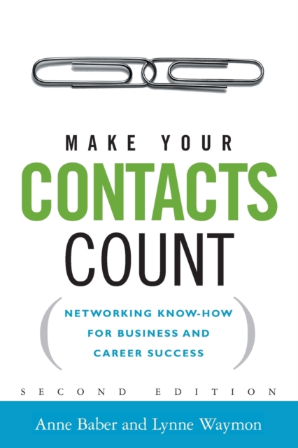 Make Your Contacts Count : Networking Know-How for Business and Career Success, Paperback / softback Book