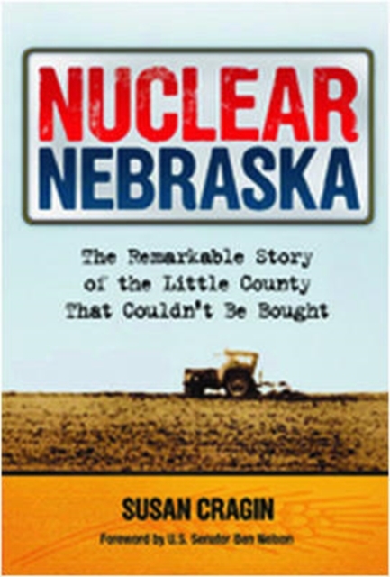 Nuclear Nebraska : The Remarkable Story of the Little County That Couldnt Be Bought, Hardback Book