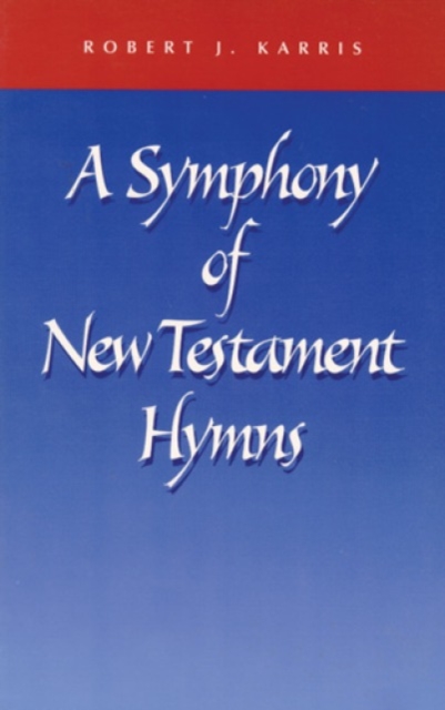 A Symphony of New Testament Hymns, Paperback / softback Book