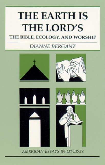 The Earth is the Lord?s : The Bible, Ecology, and Worship, Paperback / softback Book