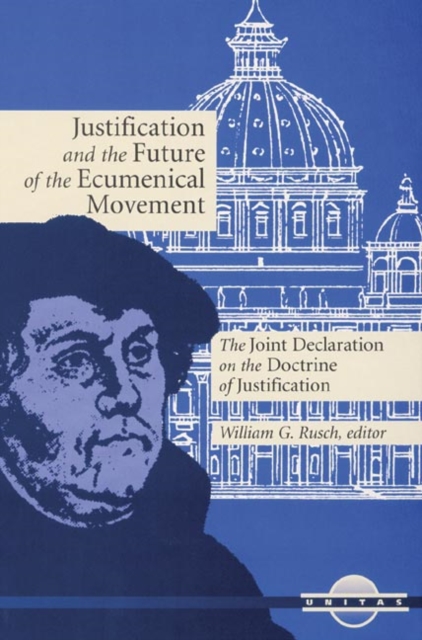 Justification and the Future of the Ecumenical Movement : The Joint Declaration on the Doctrine of Justification, Paperback / softback Book