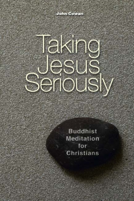 Taking Jesus Seriously : Buddhist Meditation for Christians, Paperback / softback Book