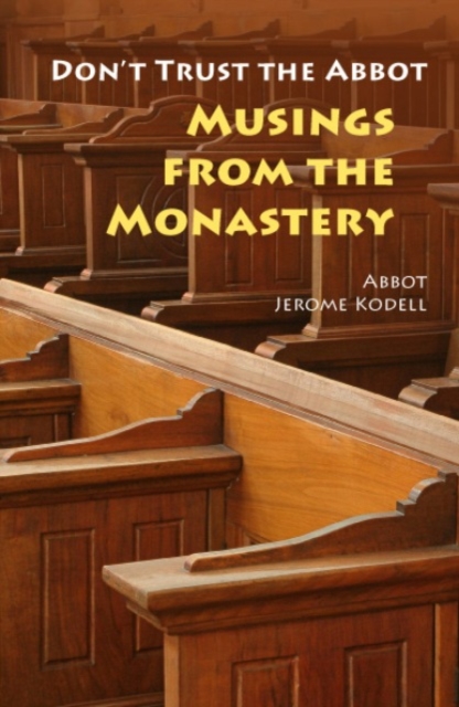 Don?t Trust the Abbot : Musings from the Monastery, Paperback / softback Book