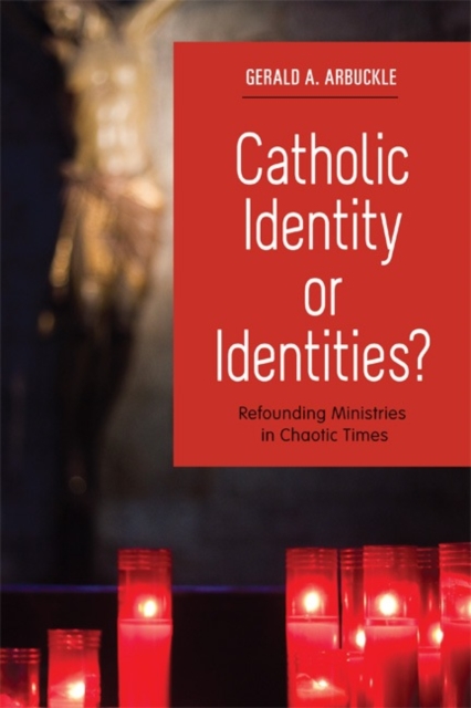 Catholic Identity or Identities? : Refounding Ministries in Chaotic Times, Paperback / softback Book