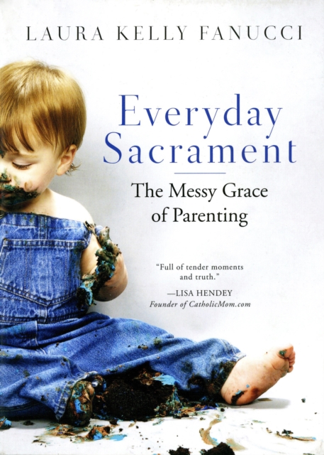 Everyday Sacrament : The Messy Grace of Parenting, EPUB eBook