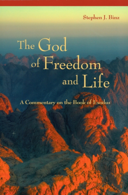 The God of Freedom and Life : A Commentary on the Book of Exodus, EPUB eBook