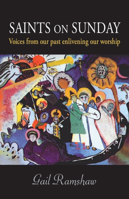 Saints on Sunday : Voices from Our Past Enlivening Our Worship, EPUB eBook