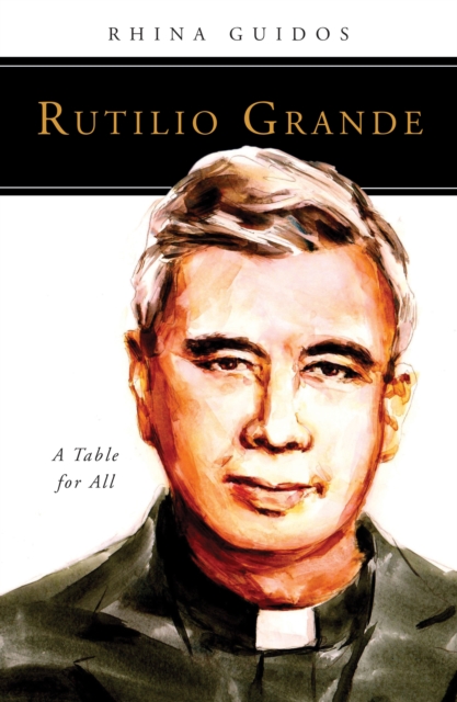 Rutilio Grande : A Table for All, EPUB eBook