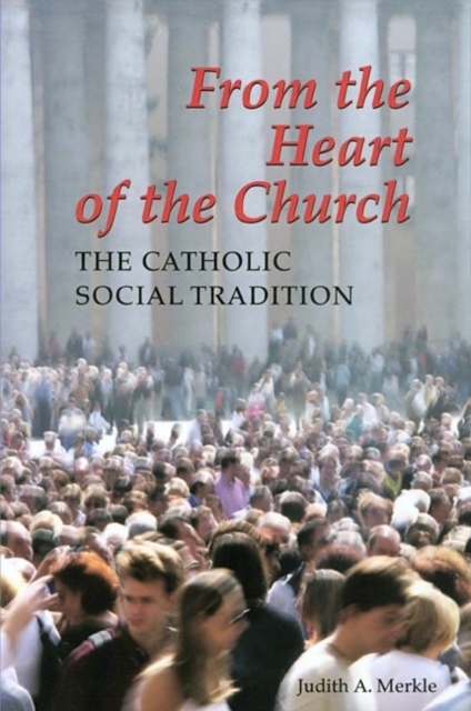 From the Heart of the Church : The Catholic Social Tradition, Paperback / softback Book