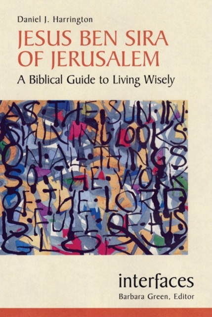 Jesus Ben Sira of Jerusalem : A Biblical Guide to Living Wisely, Paperback / softback Book