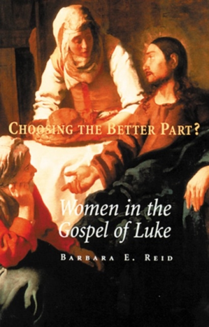 Choosing The Better Part? : Women in the Gospel of Luke, Paperback / softback Book