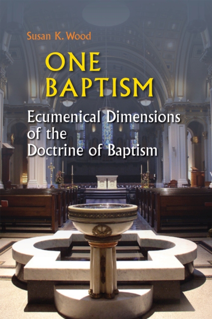 One Baptism : Ecumenical Dimensions of the Doctrine of Baptism, EPUB eBook
