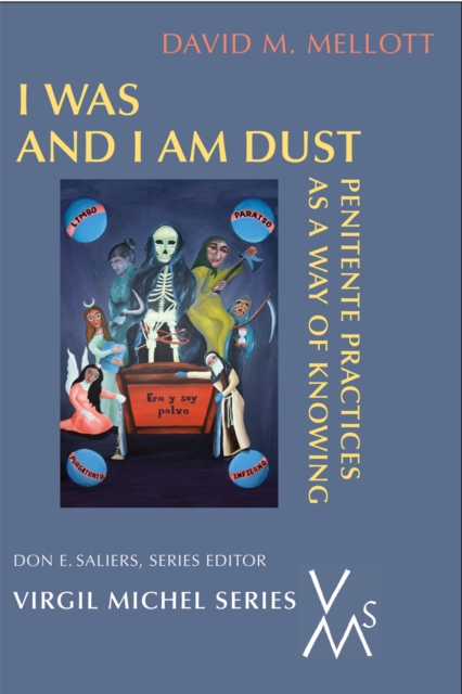 I Was And I Am Dust : Penitente Practices as a Way of Knowing, EPUB eBook