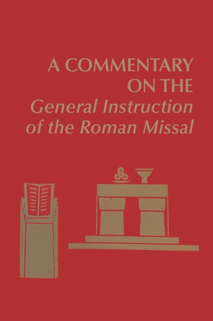A Commentary on the General Instruction of the Roman Missal, Paperback / softback Book