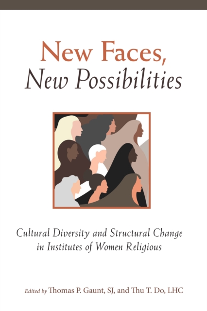 New Faces, New Possibilities : Cultural Diversity and Structural Change in Institutes of Women Religious, Paperback / softback Book