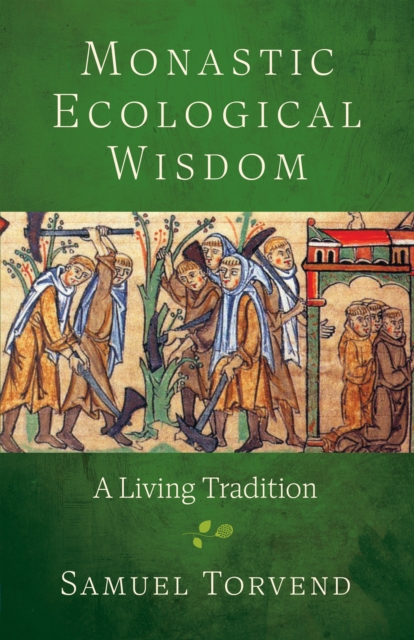 Monastic Ecological Wisdom : A Living Tradition, EPUB eBook
