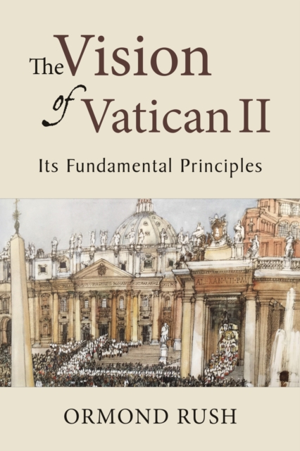 The Vision of Vatican II : Its Fundamental Principles, Hardback Book