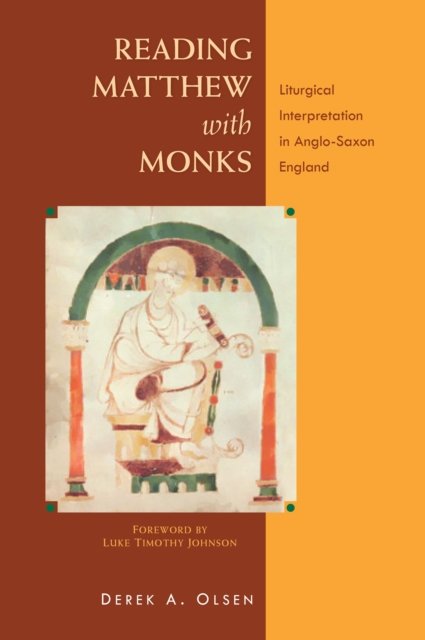 Reading Matthew with Monks : Liturgical Interpretation in Anglo-Saxon England, Paperback / softback Book