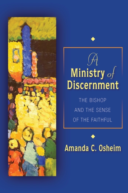 A Ministry of Discernment : The Bishop and the Sense of the Faithful, Paperback / softback Book