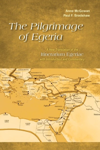 The Pilgrimage of Egeria : A New Translation of the Itinerarium Egeriae with Introduction and Commentary, Paperback / softback Book