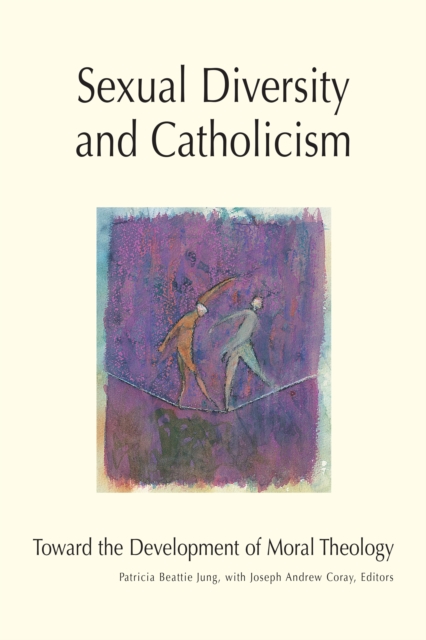 Sexual Diversity and Catholicism : Toward the Development of Moral Theology, EPUB eBook
